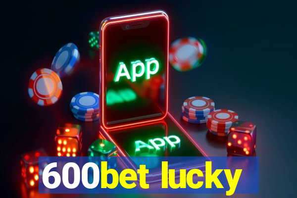 600bet lucky